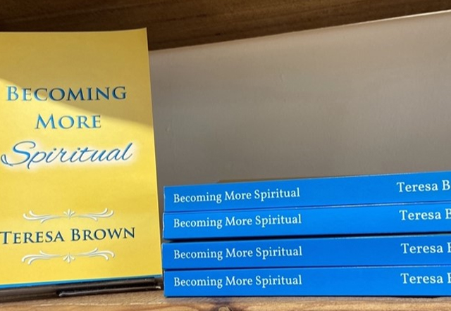 BECOMING MORE SPIRITUAL  by TERESA BROWN